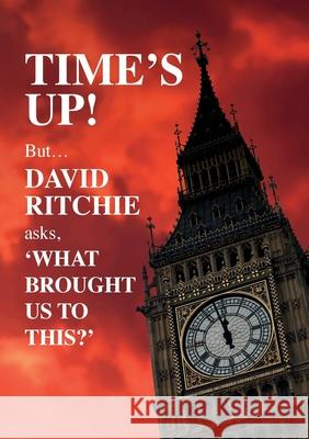 Time's Up! But what brought us to this? David Ritchie 9781912576173 GB Publishing Org - książka