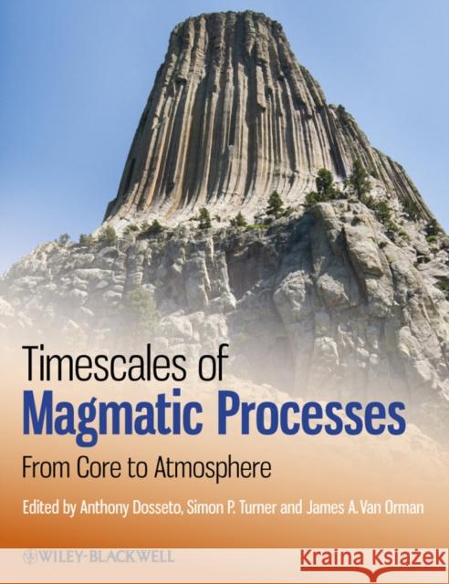 Timescales of Magmatic Processes: From Core to Atmosphere Dosseto, Anthony 9781444332612  - książka