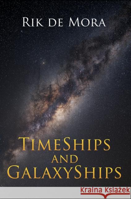 TimeShips and GalaxyShips Rik de Mora 9781398401600 Austin Macauley Publishers - książka