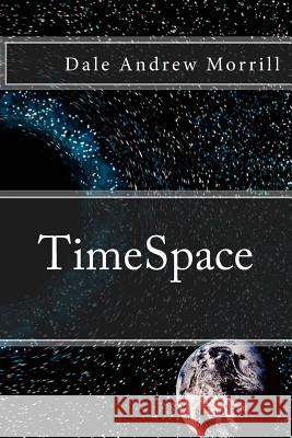 TimeSpace: TimeSpace Morrill, Dale A. 9781482662405 Createspace - książka