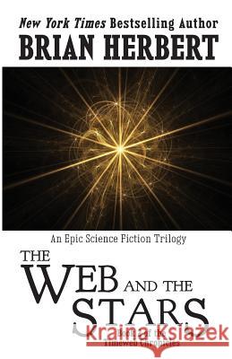Timeweb Chronicles 2: The Web and the Stars: Book 2 of the Timeweb Chronicles Brian Herbert 9781614753285 WordFire Press - książka