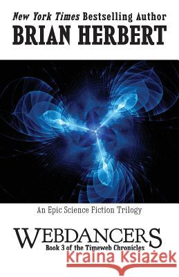 Timeweb Chronicles 3: Webdancers: Book 3 of the Timeweb Chronicles Brian Herbert 9781614753513 WordFire Press - książka