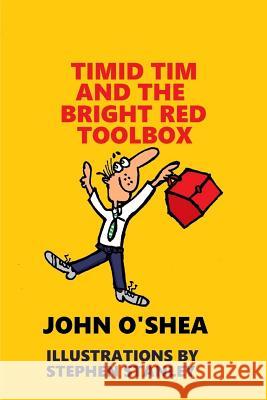 Timid Tim and the Bright Red Toolbox John O'Shea 9780359233717 Lulu.com - książka