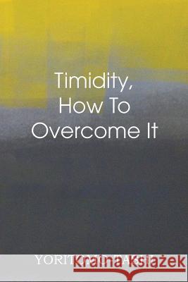 Timidity - How to Overcome It Yoritomo-Tashi 9781483701462 Spastic Cat Press - książka