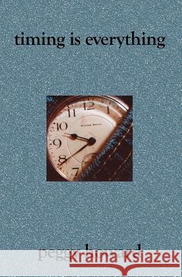 Timing is Everything Howard, Peggy 9781419627569 Booksurge Publishing - książka