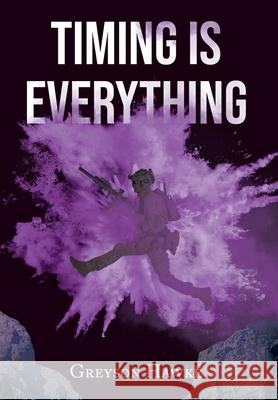 Timing is Everything Greyson Hawke 9781662468155 Page Publishing, Inc. - książka