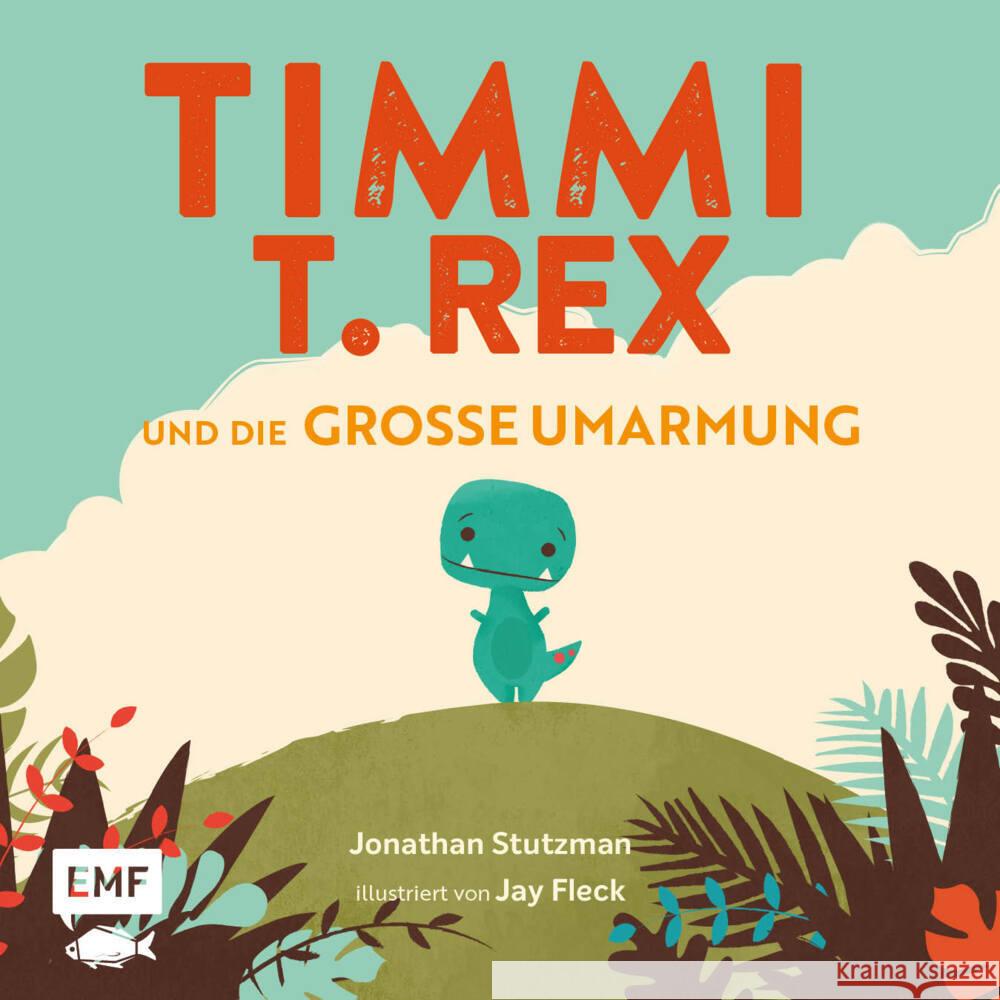 Timmi T-Rex und die große Umarmung Stutzman, Jonathan 9783745905342 EMF Edition Michael Fischer - książka