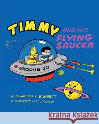 Timmy And His Flying Saucer Charles Bassett, Vic Lockman 9781641143936 Christian Faith - książka