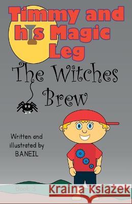 Timmy and his magic leg - The Witches Brew B. a. Neil 9781838143336 B.A. Neil Books - książka