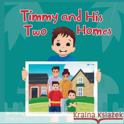 Timmy and His Two Homes Lianne Clancy 9780648632818 Lianne Clancy - książka