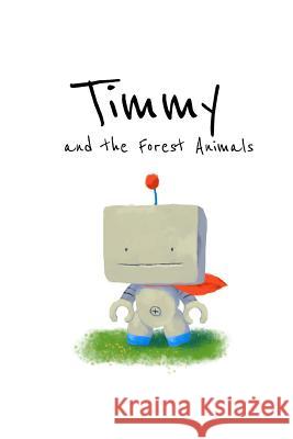 Timmy and the forest animals Jangariyawong, Monsit 9781535225472 Createspace Independent Publishing Platform - książka