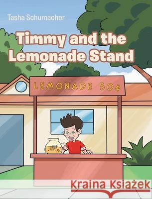 Timmy and the Lemonade Stand Tasha Schumacher 9781644717998 Covenant Books - książka
