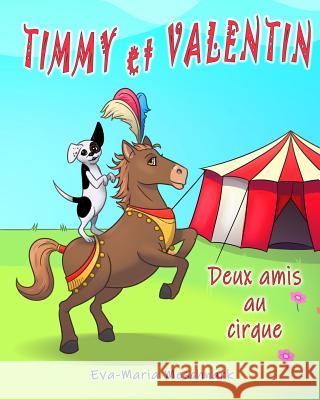 Timmy et Valentin: Deux amis au cirque Ivan Zamyslov Acal Leivas Eva-Maria Meschnark 9781094621722 Independently Published - książka