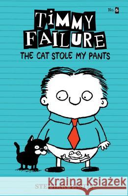 Timmy Failure: The Cat Stole My Pants Stephan Pastis Stephan Pastis 9780763697334 Candlewick Press (MA) - książka