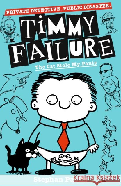 Timmy Failure: The Cat Stole My Pants Stephan Pastis 9781406387230 Walker Books Ltd - książka