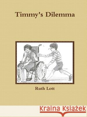 Timmy's Dilemma Ruth Lott 9781312499652 Lulu.com - książka