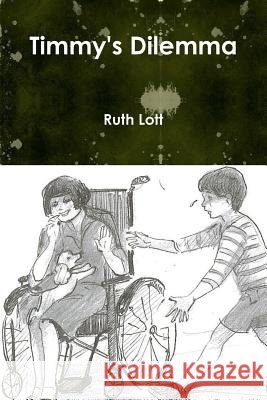 Timmy's Dilemma Ruth Lott 9781365372629 Lulu.com - książka