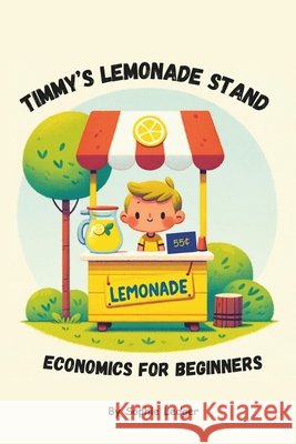 Timmy's Lemonade Stand - Economics for Beginners Sophie Ledger 9798873658541 Independently Published - książka