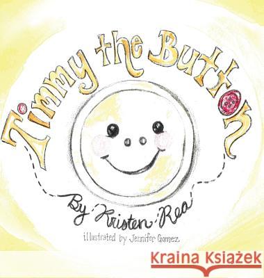 Timmy the Button Kristen N. Rea Jennifer Gomez 9780692561638 Kristen N. Rea - książka