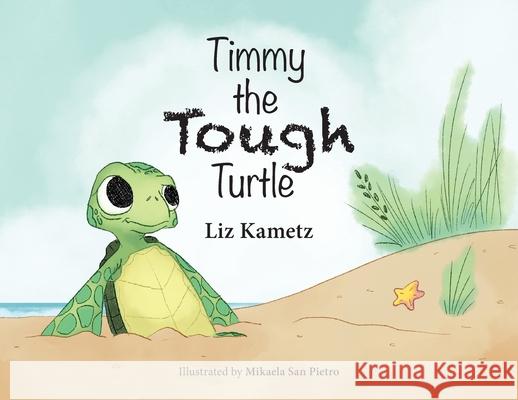 Timmy the Tough Turtle Liz Kametz 9781612449432 Halo Publishing International - książka