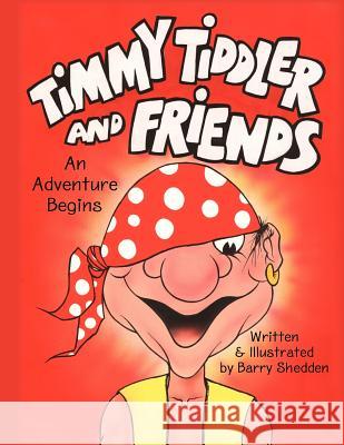 Timmy Tiddler and Friends: An Adventure Begins Barry Shedden Barry Shedden 9781478195757 Createspace - książka
