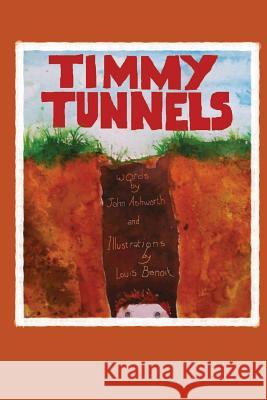 Timmy Tunnels Louis Benoit John Ashworth 9781517281083 Createspace Independent Publishing Platform - książka