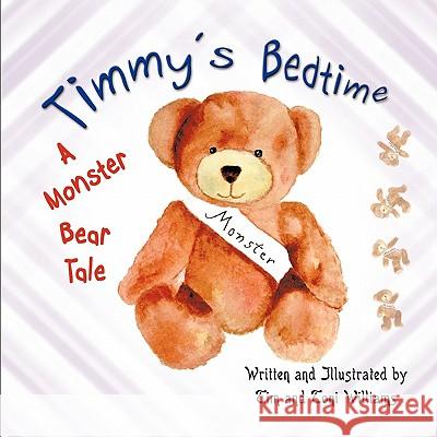 Timmy's Bedtime: A Monster Bear Tale Tim Williams (Fellow in the Department of Psychology University of Reading UK), Author Tony Williams, Toni Williams 9781612041711 Strategic Book Publishing - książka