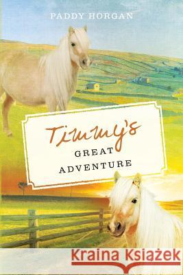 Timmy's Great Adventure Paddy Horgan 9781519268747 Createspace Independent Publishing Platform - książka