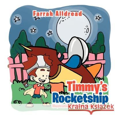 Timmy's Rocketship Farrah Alldread 9781477131107 Xlibris - książka
