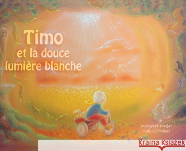 Timo et la douce lumière blanche Meijer, Margreet 9789492593375 Graviant - książka