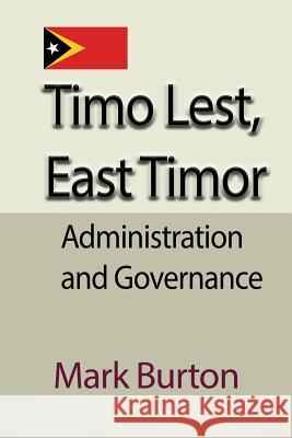 Timo Lest, East Timor: Administration and Governance Mark Burton 9781912483594 Global Print Digital - książka