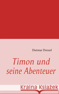 Timon Und Seine Abenteuer Dietmar Dressel 9783842364844 Books on Demand - książka