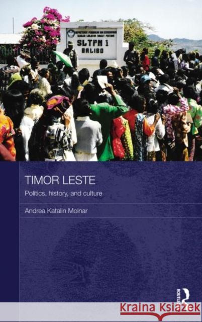 Timor Leste : Politics, History, and Culture Molnar, Andrea Katalin 9780415809986  - książka