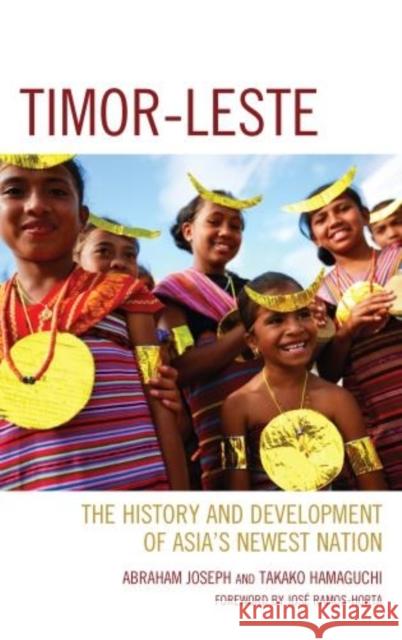 Timor-Leste: The History and Development of Asia's Newest Nation Abraham Joseph Takako Hamaguchi Jos Ramos-Horta 9780739195277 Lexington Books - książka