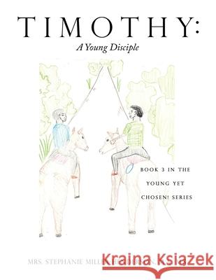 Timothy: A Young Disciple: Book 3 in the Young yet Chosen! Series M. a. M. S. Miller-Henderson 9781632218421 Xulon Press - książka