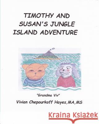 Timothy and Susan's Jungle Island Adventure MS Vivian Chepourkoff Haye 9781795607490 Independently Published - książka