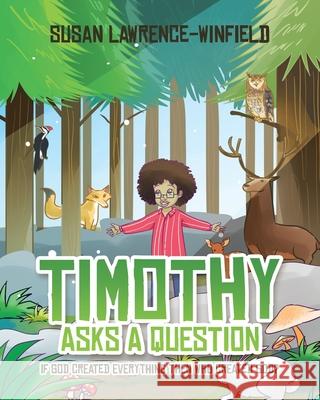 Timothy Asks a Question: If God Created Everything Then Who Created God? Susan Lawrence-Winfield 9781643009544 Covenant Books - książka
