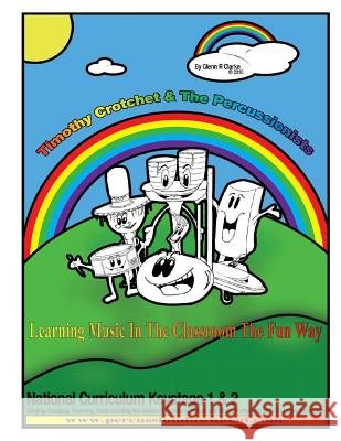 Timothy Crotchet & The Percussionists: Class Tutor Book Clarke, Glenn R. 9781482752649 Createspace - książka