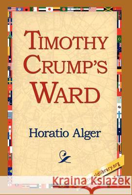 Timothy Crump's Ward Horatio Alger 9781421814513 1st World Library - książka