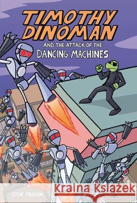 Timothy Dinoman and the Attack of the Dancing Machines: Book 2 Steve Thueson Steve Thueson 9781728401782 Graphic Universe (Tm) - książka