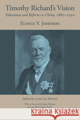 Timothy Richard's Vision: Education and Reform in China, 1880-1910 Eunice V. Johnson Carol Lee Hamrin 9780718893835 Lutterworth Press - książka