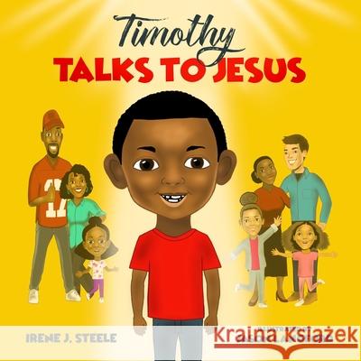 Timothy Talks to Jesus Irene J. Steele 9780578319339 Irene J. Steele - książka