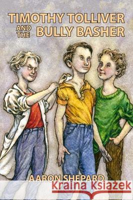 Timothy Tolliver and the Bully Basher Aaron Shepard 9781620359204 Skyhook Press - książka