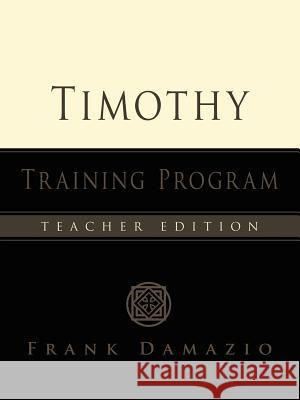 Timothy Training: Teacher's Manual Frank Damazio 9780914936121 City Christian Publishing - książka