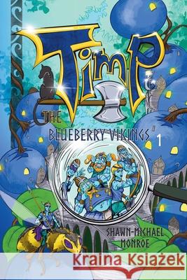 Timp and the Blueberry Vikings: Book 1 Shawn-Michael Monroe Shawn-Michael Monroe 9780991136261 Flipbook Studios LLC - książka