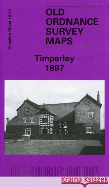 Timperley 1897: Cheshire Sheet 18.03 Chris Makepeace 9781847842718 Alan Godfrey Maps - książka