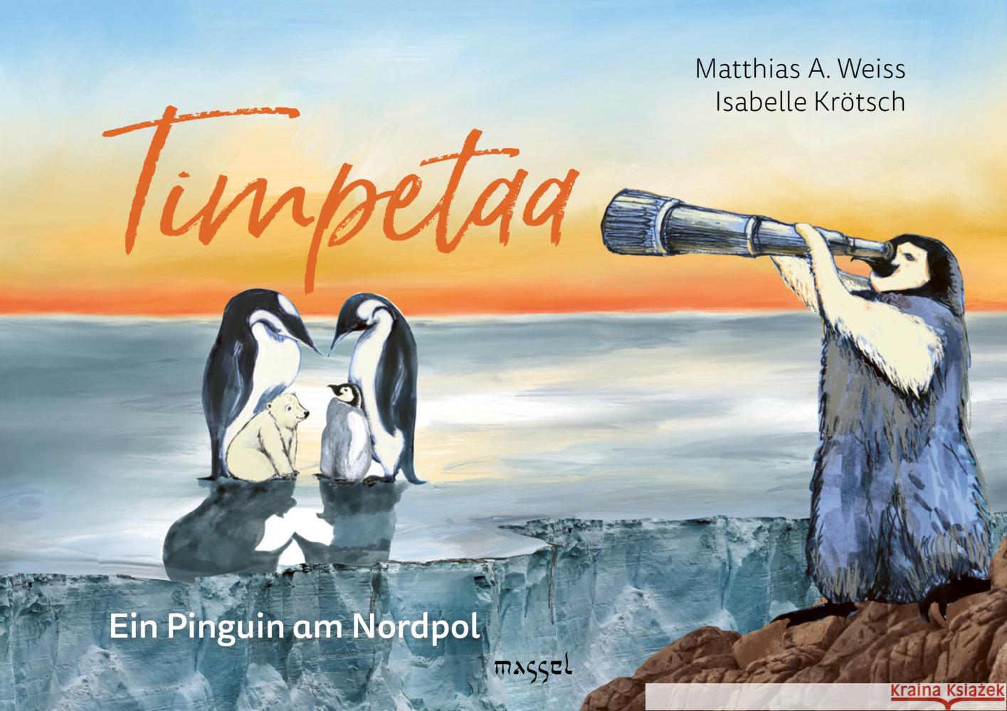 Timpetaa - Ein Pinguin am Nordpol Weiss, Matthias A. 9783948576141 massel Verlag - książka