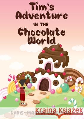 Tim's Adventure in the Chocolate World Chris-Martin Lebohang 9780620913805 Hoart Benom (Pty) Ltd - książka