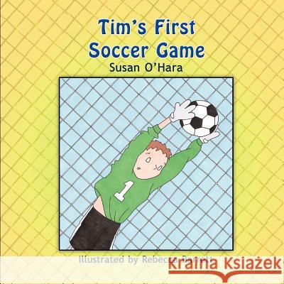 Tim's First Soccer Game Susan O'Hara Rebecca Barrett 9781618971999 Strategic Book Publishing - książka