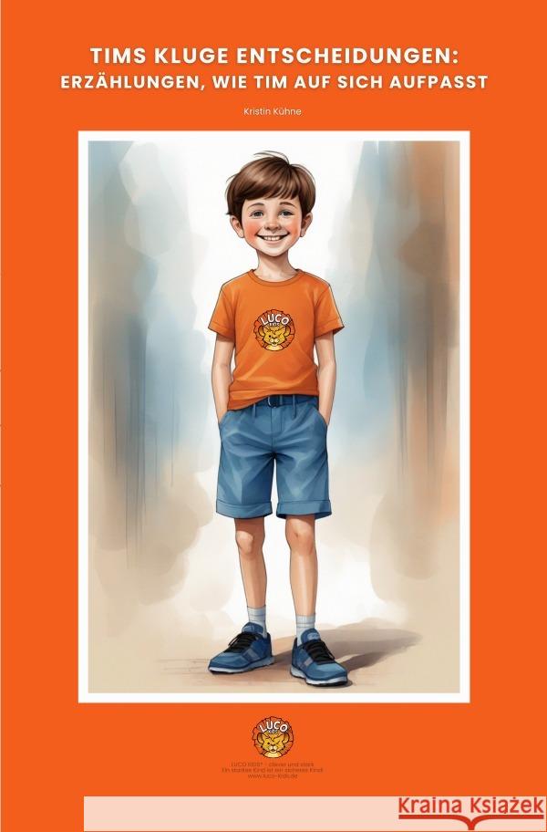 Tims kluge Entscheidungen: Erzählungen, wie Tim auf sich aufpasst Kühne, Kristin 9783819057571 epubli - książka